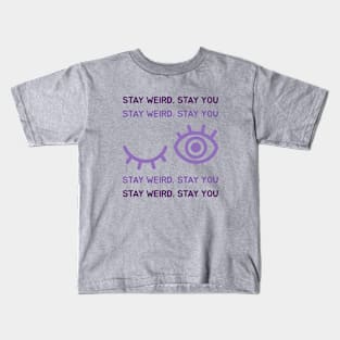 Stay weird stay you Kids T-Shirt